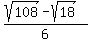 %28sqrt%28108%29-+sqrt%2818%29%29%2F6%29