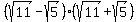 %28sqrt%2811%29+-+sqrt%285%29%29%28sqrt%2811%29+%2B+sqrt%285%29%29