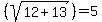 %28sqrt%2812+%2B+13%29%29+=+5