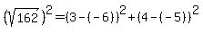 (sqrt(162))^2=(3-(-6))^2+(4-(-5))^2