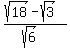 %28sqrt%2818%29-+sqrt%283%29%29%2F%28sqrt%286%29%29