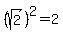(sqrt(2))^2=2