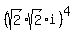 (sqrt(2)*sqrt(2)*i)^4
