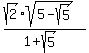 %28sqrt%282%29%2Asqrt%285-sqrt%285%29%29%29%2F%281%2Bsqrt%285%29%29