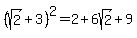 %28sqrt%282%29%2B3%29%5E2=2%2B6sqrt%282%29%2B9