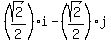 (sqrt(2)/2)i-(sqrt(2)/2)j