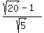%28sqrt%2820%29+-+1%29%2Fsqrt%285%29