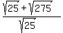 %28sqrt%2825%29%2Bsqrt%28275%29%29%2F%28sqrt%2825%29%29