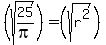 %28sqrt%2825%2Fpi%29%29=%28sqrt%28r%5E2%29%29+%29