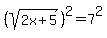 %28sqrt%282x%2B5%29%29%5E2=7%5E2