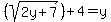 %28sqrt%282y%2B7%29%29+%2B+4+=+y%29%29