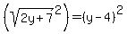 %28sqrt%282y%2B7%29%5E2%29+=+%28y+-+4%29%5E2%29%29