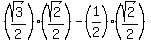 (sqrt(3)/2)(sqrt(2)/2)-(1/2)(sqrt(2)/2)