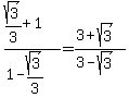 %28sqrt%283%29%2F3+%2B+1%29%2F%281+-+sqrt%283%29%2F3%29+=+%283%2Bsqrt%283%29%29%2F%283-sqrt%283%29%29