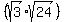 %28sqrt%283%29sqrt%2824%29%29