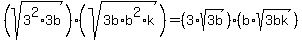 %28sqrt%283%5E2%2A3b%29%29%2A%28sqrt%283b%2Ab%5E2%2Ak%29%29+=+%283%2Asqrt%283b%29%29%2A%28b%2Asqrt%283bk%29%29