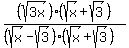 %28sqrt%283x%29%29%2A%28sqrt%28x%29+%2B+sqrt%283%29%29%2F%28%28sqrt%28x%29+-+sqrt%283%29%29%2A%28sqrt%28x%29+%2B+sqrt%283%29%29%29