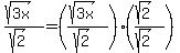 %28sqrt%283x%29%29%2F%28sqrt%282%29%29+=%28%28sqrt%283x%29%29%2F%28sqrt%282%29%29%29%2A%28%28sqrt%282%29%29%2F%28sqrt%282%29%29%29%29+
