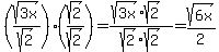 %28sqrt%283x%29%2Fsqrt%282%29%29%28sqrt%282%29%2Fsqrt%282%29%29=%28sqrt%283x%29sqrt%282%29%29%2Fsqrt%282%29sqrt%282%29=sqrt%286x%29%2F2