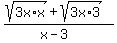 %28sqrt%283x%2Ax%29+%2B+sqrt%283x%2A3%29%29%2F%28x+-+3%29