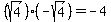 (sqrt(4))*(-sqrt(4))=-4
