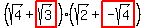 (sqrt(4)+highlight(sqrt(3)))(sqrt(2)+highlight(-sqrt(4)))