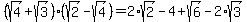 (sqrt(4)+sqrt(3))(sqrt(2)-sqrt(4))=2*sqrt(2)-4+sqrt(6)-2*sqrt(3)