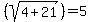 %28sqrt%284+%2B+21%29%29+=+5