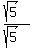 %28sqrt%285%29%29%2F%28sqrt%285%29%29+