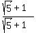 %28sqrt%285%29%2B1%29%2F%28sqrt%285%29%2B1%29%29