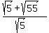 %28sqrt%285%29%2Bsqrt%2855%29%29%2F%28sqrt%285%29%29