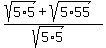 %28sqrt%285%2A5%29%2Bsqrt%285%2A55%29%29%2F%28sqrt%285%2A5%29%29