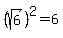 %28sqrt%286%29%29%5E2+=+6