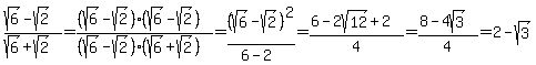 %28sqrt%286%29-sqrt%282%29%29%2F%28sqrt%286%29%2Bsqrt%282%29%29+=+%28%28sqrt%286%29-sqrt%282%29%29%2A%28sqrt%286%29-sqrt%282%29%29%29%2F%28%28sqrt%286%29-sqrt%282%29%29%2A%28sqrt%286%29%2Bsqrt%282%29%29%29+=+%28sqrt%286%29-sqrt%282%29%29%5E2%2F%286-2%29+=+%286-2sqrt%2812%29%2B2%29%2F4+=+%288-4sqrt%283%29%29%2F4+=+2-sqrt%283%29