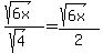 %28sqrt%286x%29%29%2F%28sqrt%284%29%29=%28sqrt%286x%29%29%2F2