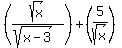 %28sqrt%28x%29%2F%28sqrt%28x-3%29%29%29%2B%285%2Fsqrt%28x%29%29