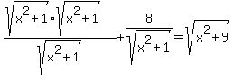%28sqrt%28x%5E2%2B1%29sqrt%28x%5E2%2B1%29%29%2Fsqrt%28x%5E2%2B1%29+%2B+8%2Fsqrt%28x%5E2%2B1%29+=+sqrt%28x%5E2%2B9%29