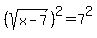 %28sqrt%28x-7%29%29%5E2=7%5E2