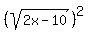 %28sqrt+%28+2x-10+%29%29%5E2+