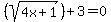 %28sqrt+%284x%2B1%29%29%2B3=0%29