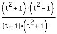 (t^2+1)*(t^2-1)/((t+1)*(t^2+1))