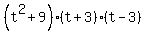 %28t%5E2+%2B+9%29%28t+%2B+3%29%28t+-+3%29