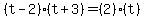 %28t-2%29%28t%2B3%29=%282%29%28t%29