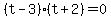 (t-3)(t+2)=0