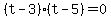 %28t-3%29%28t-5%29=0