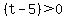 %28t-5%29%3E0