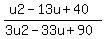 %28u2+-+13u+%2B+40%29%2F%283u2+-+33u+%2B+90%29