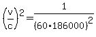 (v/c)^2 = 1/(60*186000)^2