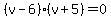 %28v-6%29%28v%2B5%29=0