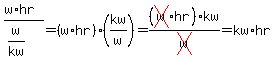 %28w%2Ahr%29%2F%28w%2Fkw%29+=+%28w%2Ahr%29%2A%28kw%2Fw%29+=+%28cross%28w%29%2Ahr%29%2Akw%2Fcross%28w%29+=+kw%2Ahr